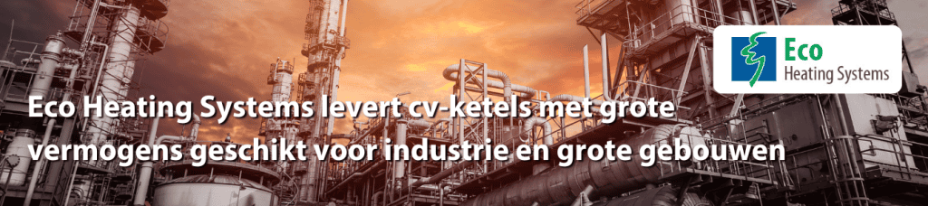 cv-ketels met groot vermogen voor de industrie